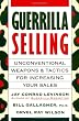 Guerrilla Selling: Unconventional Weapons and Tactics for Increasing Your Sales