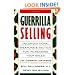 Guerrilla Selling: Unconventional Weapons and Tactics for Increasing Your Sales