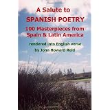 A Salute to Spanish Poetry: 100 Masterpieces from Spain & Latin America Rendered Into English Verseby John Howard Reid