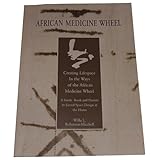 THE AFRICAN MEDICINE WHEEL BOOK: Creating Lifespace in the Ways of the African Medicine Wheel Home Decorating Book (The Medicine Wheel)