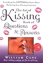 The Art of Kissing Book of Questions and Answers: Everything You Ever Wanted to Know About Perfecting Your Kissing Technique