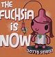 Fuchsia Is Now