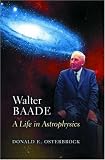 Walter Baade: A Life in Astrophysics.