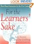 For the Learners' Sake: A Practical Guide to Transform Your Classroom and School