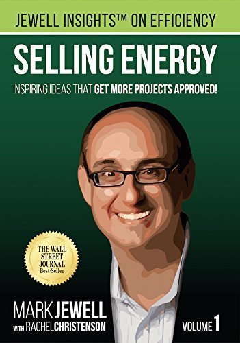 Selling Energy: Inspiring Ideas That Get More Projects Approved! by Jewell, Mark T. (2014) Hardcover
