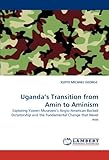 Uganda's Transition from Amin to Aminism: Exploring Yoweri Museveni's Anglo-American Backed Dictatorship and the Fundamental Change that Never was