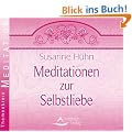Meditationen zur Selbstliebe - Vier Traumreisen f�r mehr Selbstwertgef�hl