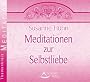 Meditationen zur Selbstliebe - Vier Traumreisen f�r mehr Selbstwertgef�hl