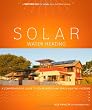 Solar Water Heating: A Comprehensive Guide to Solar Water and Space Heating Systems (Mother Earth News Wiser Living Series)