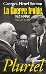 GUERRE FROIDE 1943-1990 (LA)