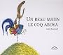Un beau matin, le coq aboya