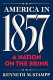 America in 1857 : A Nation on the Brink