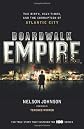 Boardwalk Empire: The Birth, High Times and the Corruption of Atlantic City