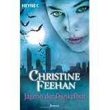 J�gerin der Dunkelheit: Der Bund der Schatteng�nger 1 - Romanvon "Christine Feehan"