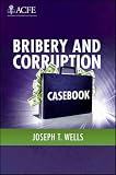 Bribery and Corruption Casebook: The View from Under the Table