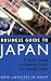 Business Guide to Japan: A Quick Guide to Opening Doors and Closing Deals
