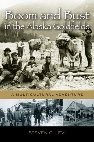 City Travel Guides Discounted  Books : Boom and Bust in the Alaska Goldfields: A Multicultural Adventure