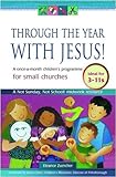 Through the year with Jesus! : a once-a-month children's programme for small churches
