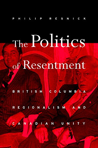 politics of resentment british columbia regionalism and canadian unity