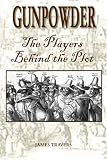 Gunpowder: The Players Behind the Plot