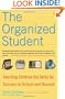 The Organized Student: Teaching Children the Skills for Success in School and Beyond