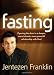 Fasting: Opening the door to a deeper, more intimate, more powerful relationship with God