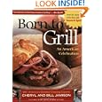Born to Grill: An American Celebration by Cheryl Jamison