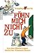 F�hn mich nicht zu: Aus den Niederungen deutscher Klassenzimmer
