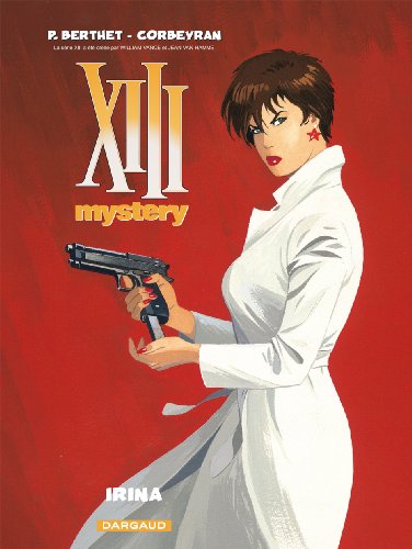 XIII Mystery, Tome 2 : Irina by Eric CorbeyranPhilippe Berthet