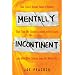 Mentally Incontinent: That Time I Burned Down a Hooters, That Time My Stalker Crashed on My Couch, and Nine Other Stories from My Weird Life