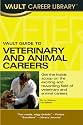 Vault Career Guide to Veterinary and Animal Careers (Vault Career Library)