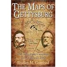 The Maps of Gettysburg: The Gettysburg Campaign, June 3 - July 13, 1863 by Bradley Gottfried
