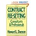 The Contract and Fee-Setting Guide for Consultants and Professionals
