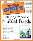 The Complete Idiot's Guide to Making Money with Mutual Funds (3rd Edition)