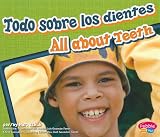 Todo sobre los dientes/ All About Teeth (Dientes Sanos/ Healthy Teeth) (Spanish Edition)