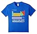 I Wear this Shirt Periodically T-shirt funny science tshirt