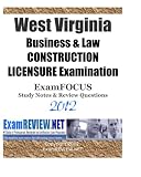 WEST VIRGINIA BUSINESS & LAW CONSTRUCTION LICENSURE Examination ExamFOCUS Study Notes & Review Questions 2012