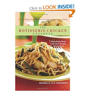 The Rotisserie Chicken Cookbook: Home-Made Meals with Store-Bought Convenience Michelle Ann Anderson