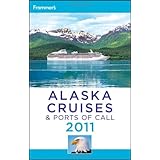 Frommer's Alaska Cruises and Ports of Call 2011 (Frommer's Cruises)