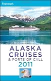 Frommer's Alaska Cruises and Ports of Call 2011 (Frommer's Cruises)
