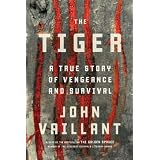 The Tiger: A True Story of Vengeance and Survivalby John Vaillant