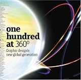 One Hundred at 360 Degrees: Graphic Design`s New Global Generation