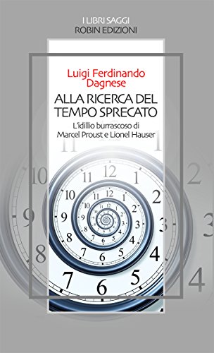 Alla ricerca del tempo sprecato (I libri saggi) (Italian Edition)