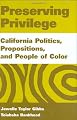 Preserving Privilege: California Politics, Propositions, and People of Color