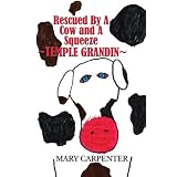 Rescued by a Cow and a Squeeze: Temple Grandin