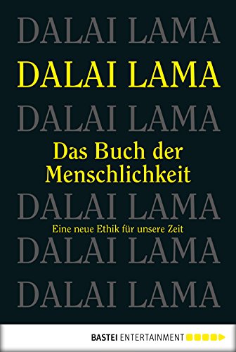 Das Buch der Menschlichkeit: Eine neue Ethik für unsere Zeit (Sachbuch. Bastei Lübbe Taschenbücher) (German Edition)