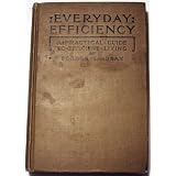 Everyday Efficiency: A Practical Guide to Efficient Living, Written for the Ordinary Man and Woman