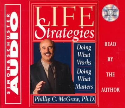 Life Strategies: Doing What Works, Doing What Matters Life Strategies