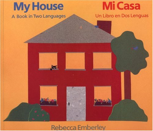 My House/Mi Casa: A Book in Two Languages/Mi Casa : UN Libro En DOS Lenguas