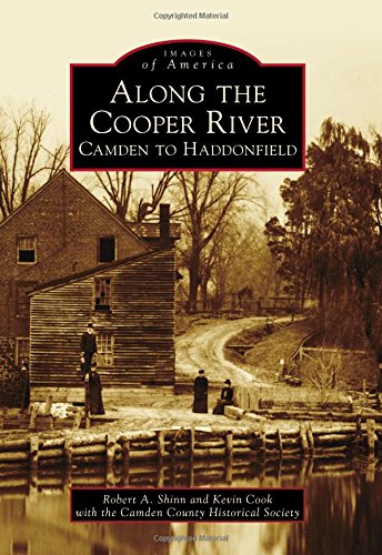 Along the Cooper River: (Images of America), by Robert A. Shinn, Kevin Cook